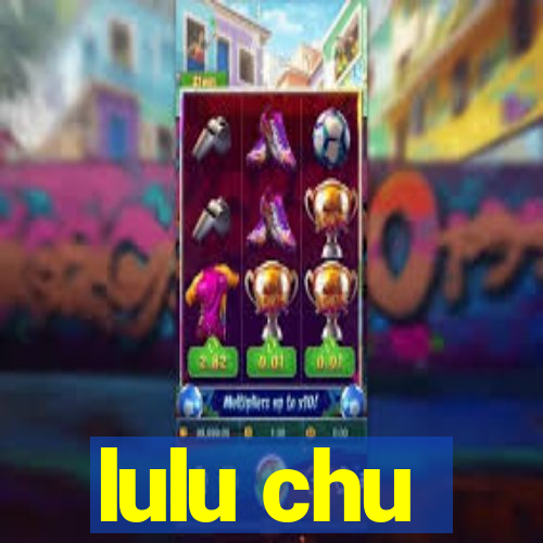 lulu chu